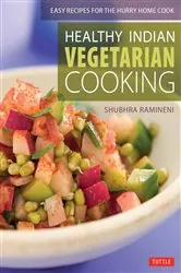 Book cover of Healthy Indian Vegetarian Cooking by Shubhra Ramineni