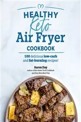 Book cover of Healthy Keto Air Fryer Cookbook by Aaron Day