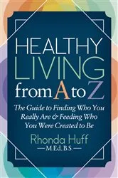 Book cover of Healthy Living from A to Z by Rhonda Huff
