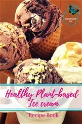 Book cover of Healthy Plant-based Ice Cream Recipes by Melanie J White