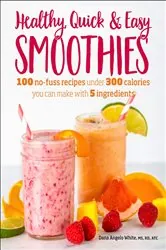 Book cover of Healthy Quick & Easy Smoothies by Dana Angelo White