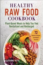 Book cover of Healthy Raw Food Cookbook by Susanne Roth