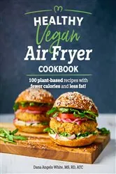 Book cover of Healthy Vegan Air Fryer Cookbook by Dana Angelo White