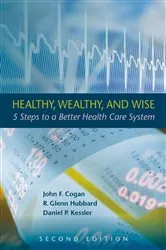 Book cover of Healthy, Wealthy, and Wise by John F. Cogan