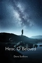 Book cover of Hear, O Beloved by Dana Sudboro