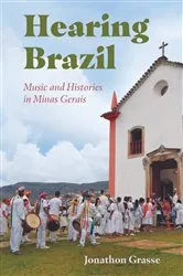Book cover of Hearing Brazil by Jonathon Grasse