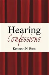 Book cover of Hearing Confessions by Kenneth N. Ross