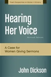 Book cover of Hearing Her Voice, Revised Edition by John Dickson