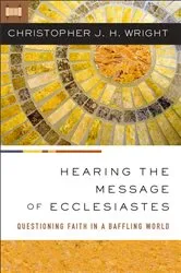 Book cover of Hearing the Message of Ecclesiastes by Christopher J. H. Wright