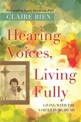 Book cover of Hearing Voices, Living Fully by Claire Bien