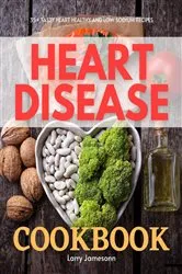 Book cover of Heart Disease Cookbook by Reines MS, RD, Katie