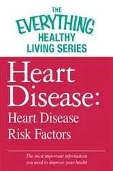 Book cover of Heart Disease: Heart Disease Risk Factors by Adams Media