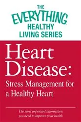 Book cover of Heart Disease: Stress Management for a Healthy Heart by Adams Media