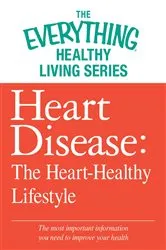Book cover of Heart Disease: The Heart-Healthy Lifestyle by Adams Media