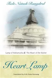Book cover of Heart Lamp: Lamp of Mahamudra and Heart of the Matter (3rd ed.) by Tsele Natsok Rangdrol