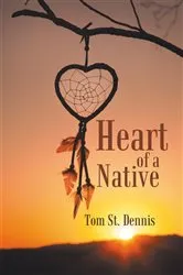 Book cover of Heart of a Native by Tom St. Dennis