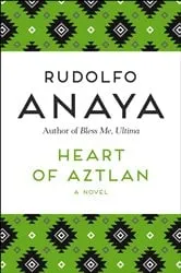 Book cover of Heart of Aztlan by Rudolfo Anaya