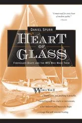 Book cover of Heart of Glass: Fiberglass Boats and the Men Who Built Them by Daniel Spurr