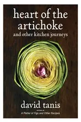 Book cover of Heart of the Artichoke and Other Kitchen Journeys by David Tanis