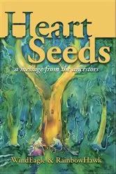 Book cover of Heart Seeds - a Message from the Ancestors by WindEagle Kinney-Linton