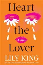 Book cover of Heart the Lover by Lily King