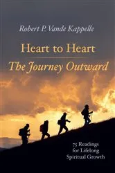 Book cover of Heart to Heart—The Journey Outward by Robert P. Vande Kappelle