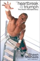 Book cover of Heartbreak & Triumph by Shawn Michaels