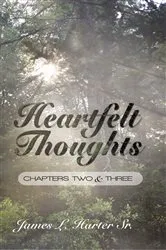Book cover of Heartfelt Thoughts: Chapters Two and Three by James L. Harter Sr.