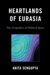 Book cover of Heartlands of Eurasia by Anita Sengupta