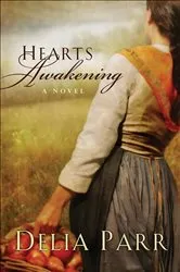 Book cover of Hearts Awakening (Hearts Along the River Book #1) by Delia Parr