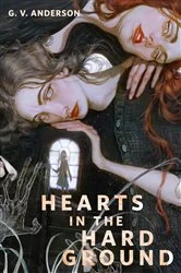 Book cover of Hearts in the Hard Ground by G. V. Anderson