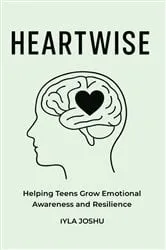 Book cover of Heartwise - Helping Teens Grow Emotional Awareness and Resilience by Unknown
