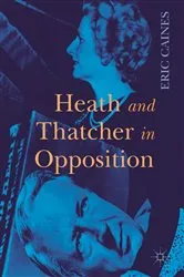 Book cover of Heath and Thatcher in Opposition by Eric Caines