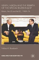 Book cover of Heath, Nixon and the Rebirth of the Special Relationship by Niklas H. Rossbach