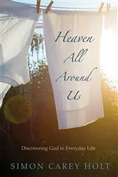 Book cover of Heaven All Around Us by Simon Carey Holt