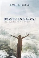 Book cover of Heaven and Back! by Dawn L Kelly