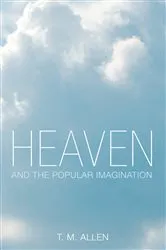 Book cover of Heaven and the Popular Imagination by T. M. Allen