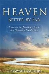 Book cover of Heaven: Better By Far by J. Oswald Sanders