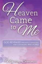 Book cover of Heaven Came to Me by Marlene Sommer