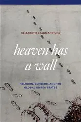 Book cover of Heaven Has a Wall by Elizabeth Shakman Hurd