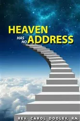 Book cover of HEAVEN HAS NO ADDRESS by Rev. Carol Dooley R.N.
