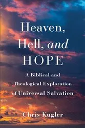 Book cover of Heaven, Hell, and Hope by Chris Kugler