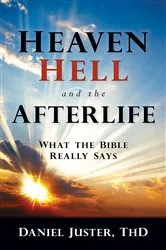 Book cover of Heaven, Hell, and the Afterlife by Daniel C Juster