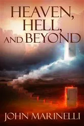 Book cover of Heaven, Hell & Beyond by John Marinelli