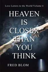Book cover of Heaven Is Closer Than You Think by Fred Blom