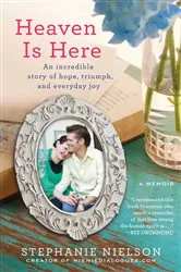 Book cover of Heaven Is Here by Stephanie Nielson
