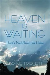 Book cover of Heaven Is Waiting by Wayne Triplett