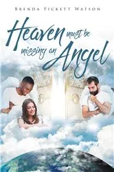 Book cover of Heaven Must Be Missing An Angel by Brenda Pickett Watson