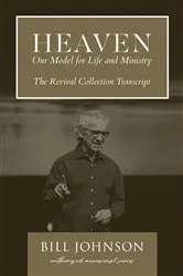 Book cover of Heaven: Our Model for Life and Ministry by Bill Johnson