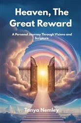 Book cover of Heaven, The Great Reward by Tanya Nemley